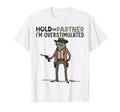 Hold Partner Im Overstimulated Cowboy T-Shirt - Custom Art Print Unisex - T-Shirt, Sweatshirt, Hoodie
