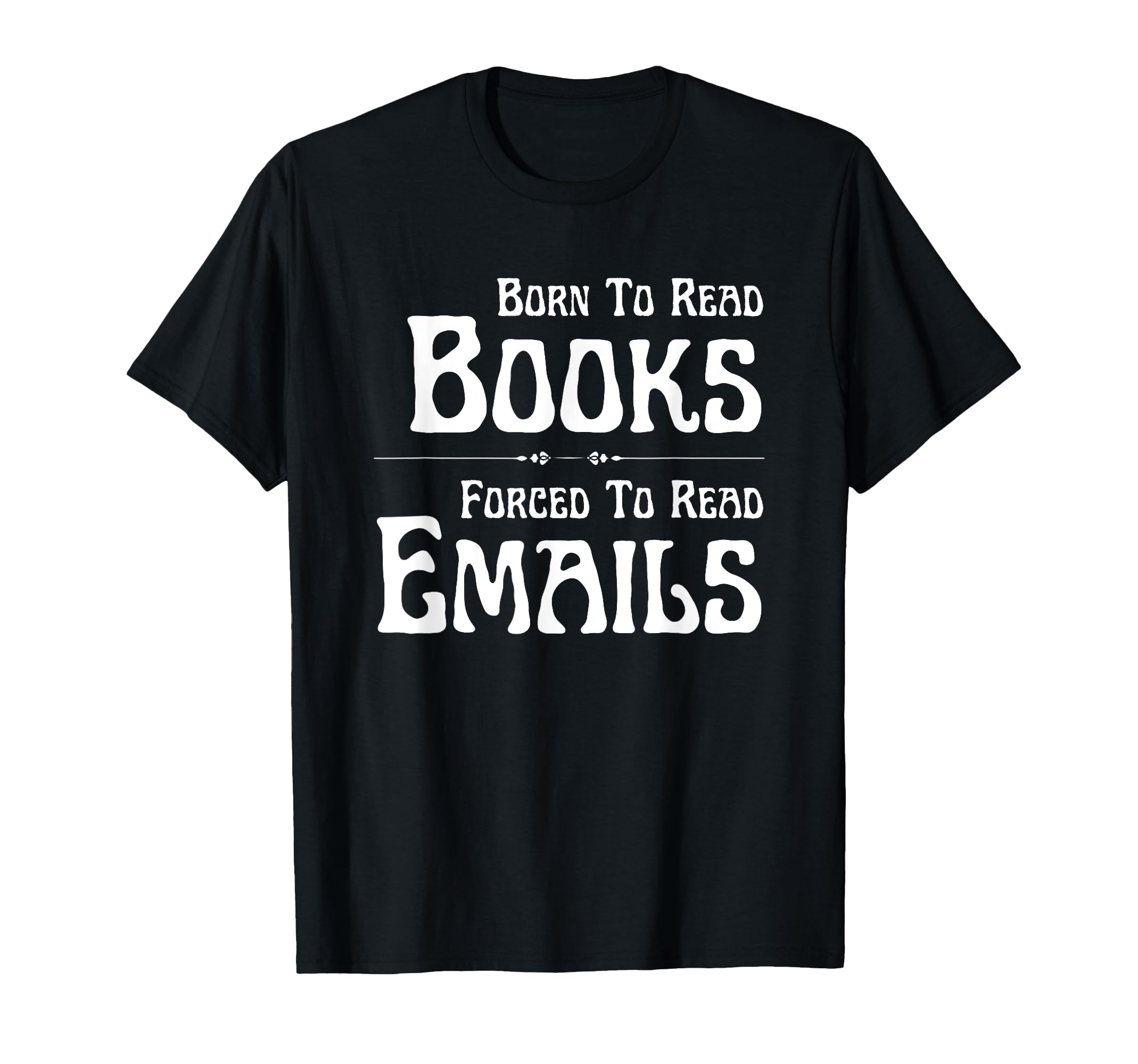 Born To Read Books Forced To Read T-Shirt - Fun Novelty Design Men Women - T-Shirt, Sweatshirt, Hoodie