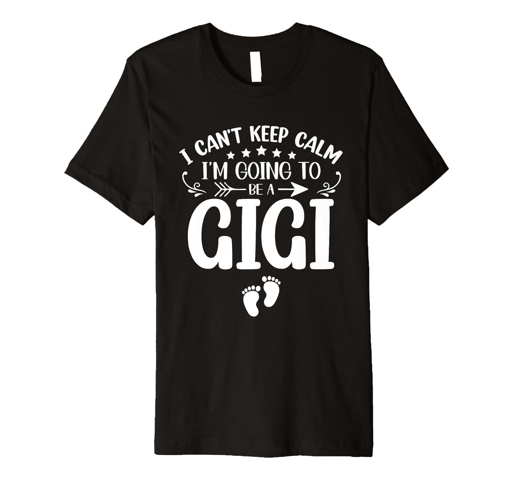 I Cant Keep Calm Im Going To Be Gigi T-Shirt - Minimalist Print Men Women - T-Shirt, Sweatshirt, Hoodie