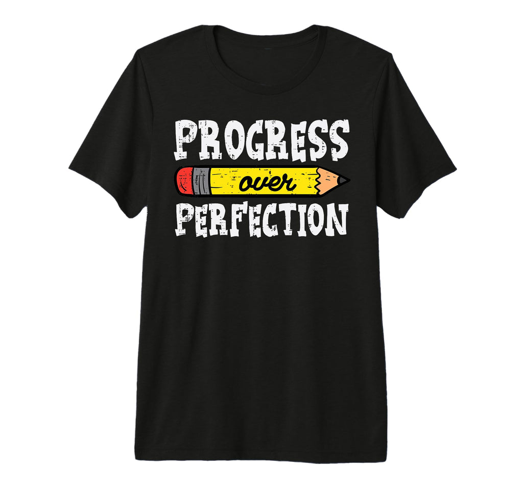Teacher Progress Over Perfection Pencil T-Shirt - Unique Graphic Men Women - T-Shirt, Sweatshirt, Hoodie