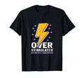 Probably Overstimulated Definitely T-Shirt - Novelty Apparel Men Women - T-Shirt, Sweatshirt, Hoodie