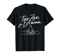 Too Zen Drama Enso Sarcastic Meditation T-Shirt - Novelty Apparel Unisex - T-Shirt, Sweatshirt, Hoodie