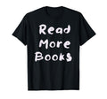 Read More Books Literary Book Lovers T-Shirt - Aesthetic Graphic Unisex - T-Shirt, Sweatshirt, Hoodie