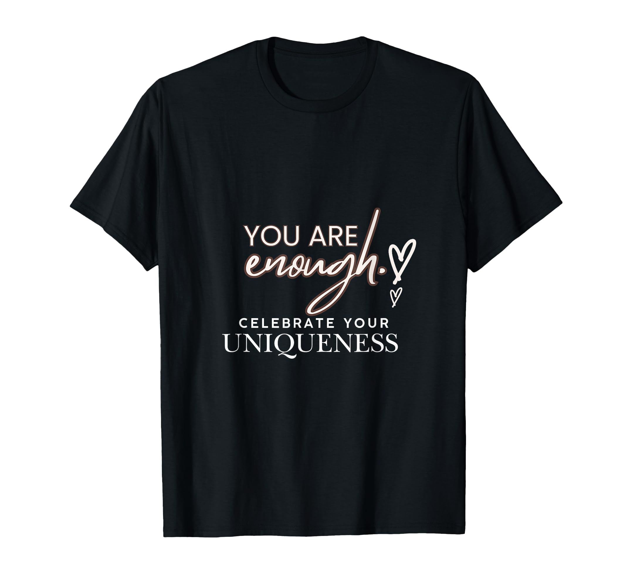 You Are Enough Celebrate Your T-Shirt - Streetwear Style for Adults - T-Shirt, Sweatshirt, Hoodie