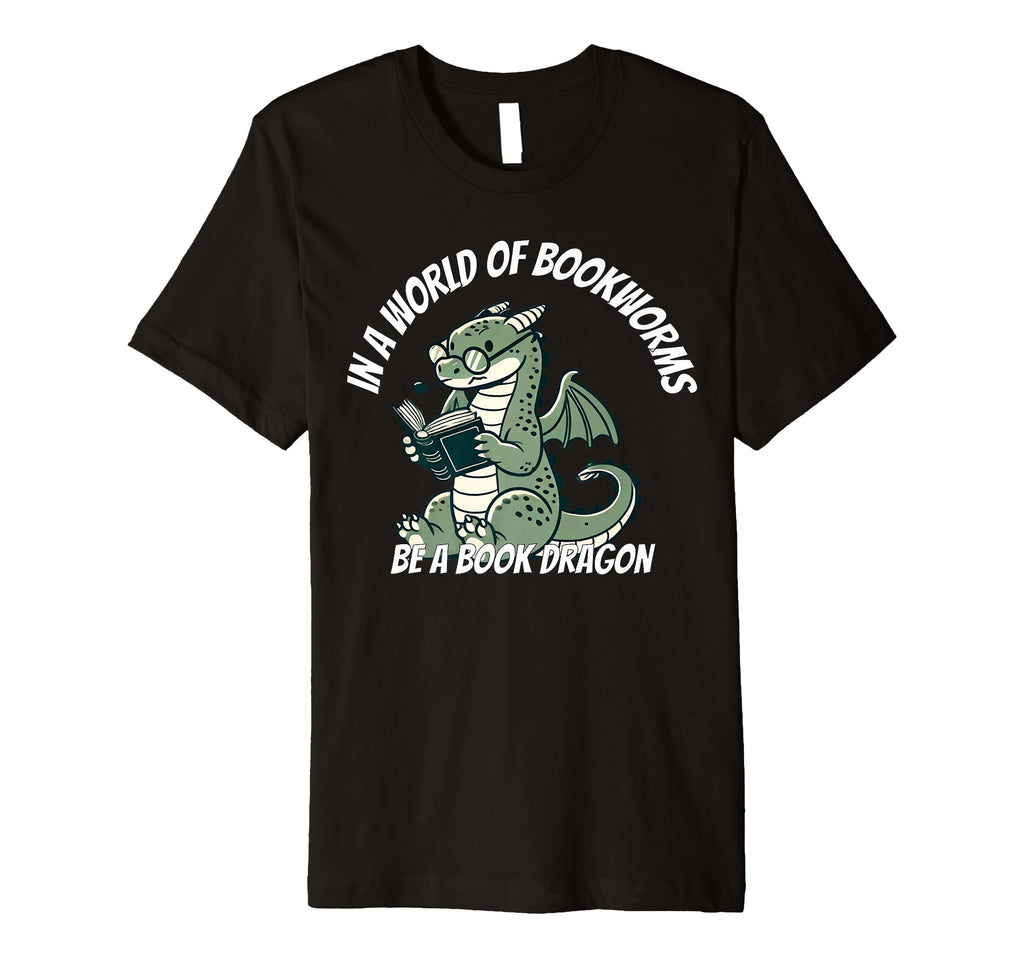 Dragon World Bookworms Be Book T-Shirt - Aesthetic Graphic for Adults - T-Shirt, Sweatshirt, Hoodie