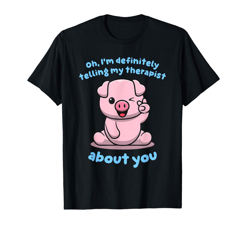 Im Definitely Telling Therapy T-Shirt - Casual Everyday Wear Men Women - T-Shirt, Sweatshirt, Hoodie