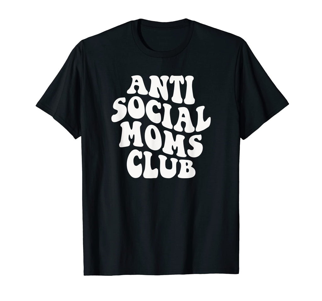 Antisocial Moms Club Funny Mom T-Shirt - Streetwear Style for Adults - T-Shirt, Sweatshirt, Hoodie
