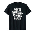 Antisocial Moms Club Funny Mom T-Shirt - Streetwear Style for Adults - T-Shirt, Sweatshirt, Hoodie