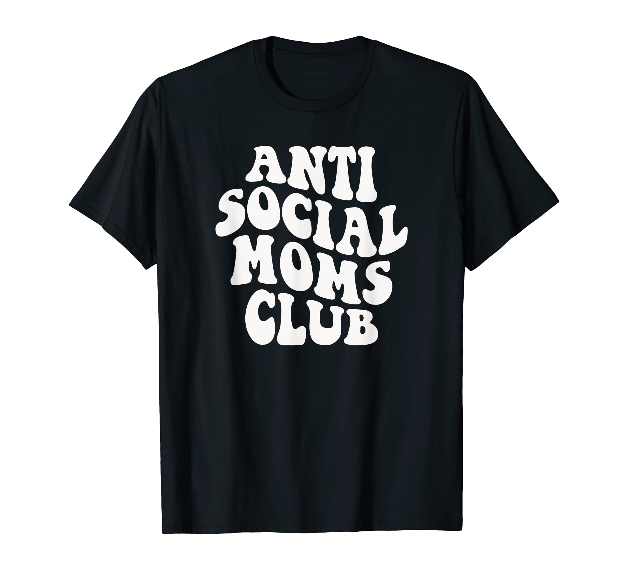 Antisocial Moms Club Funny Mom T-Shirt - Streetwear Style for Adults - T-Shirt, Sweatshirt, Hoodie