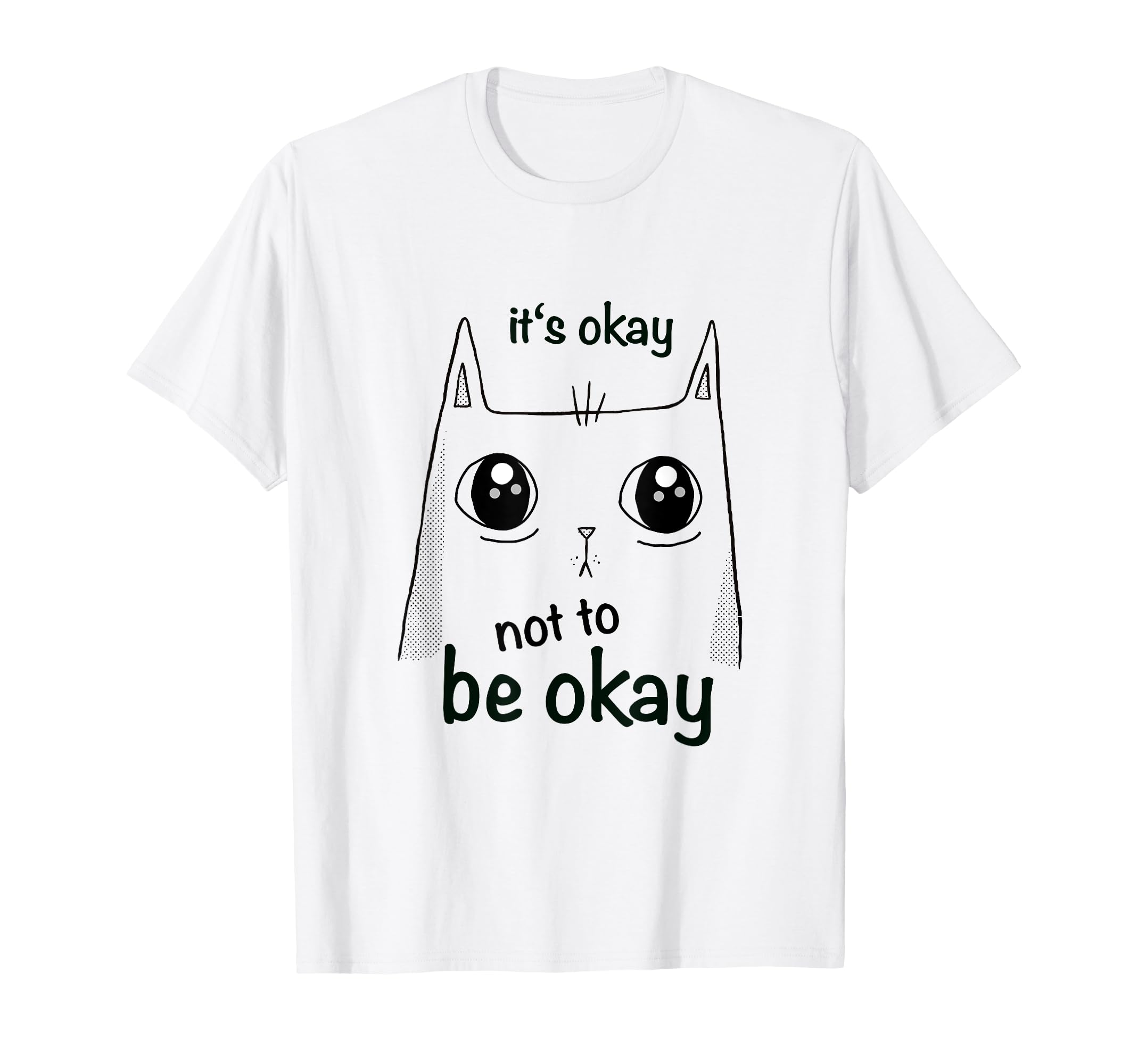 Its Okay Not To Be Okay Cat Mental T-Shirt - Fun Novelty Design for Adults - T-Shirt, Sweatshirt, Hoodie