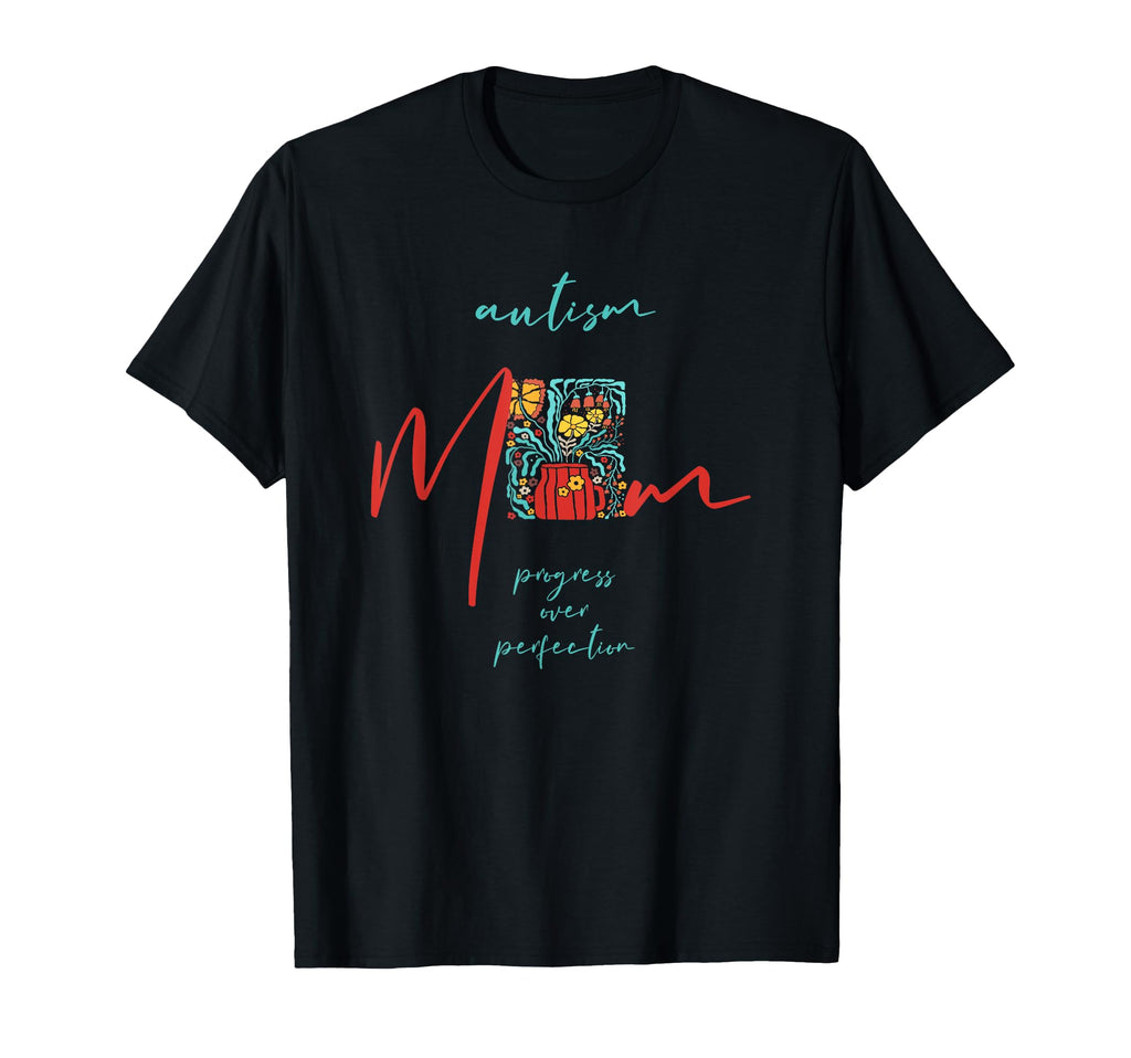 Autism Mom Progress Over Perfection T-Shirt - Streetwear Style Men Women - T-Shirt, Sweatshirt, Hoodie
