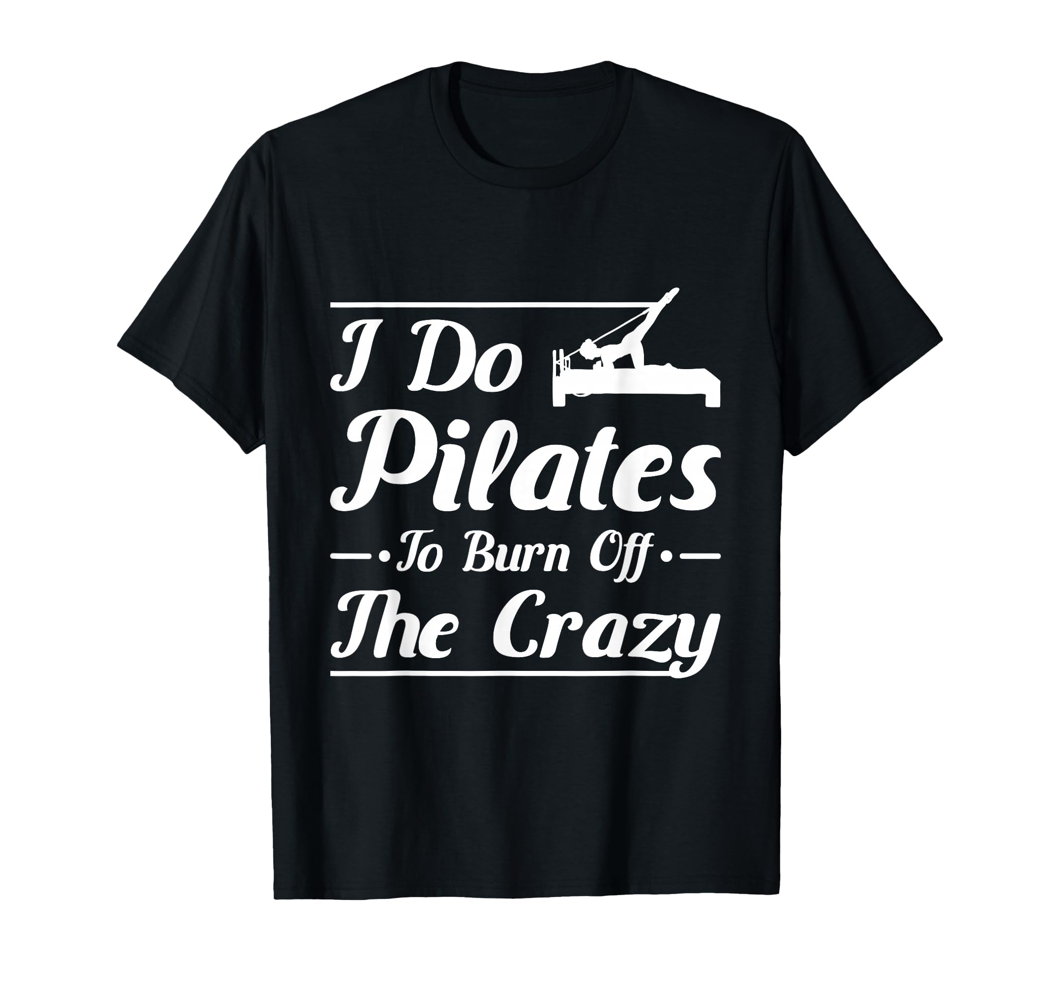 Pilates To Burn Off Crazy Lover Mind T-Shirt - Minimalist Print Men Women - T-Shirt, Sweatshirt, Hoodie