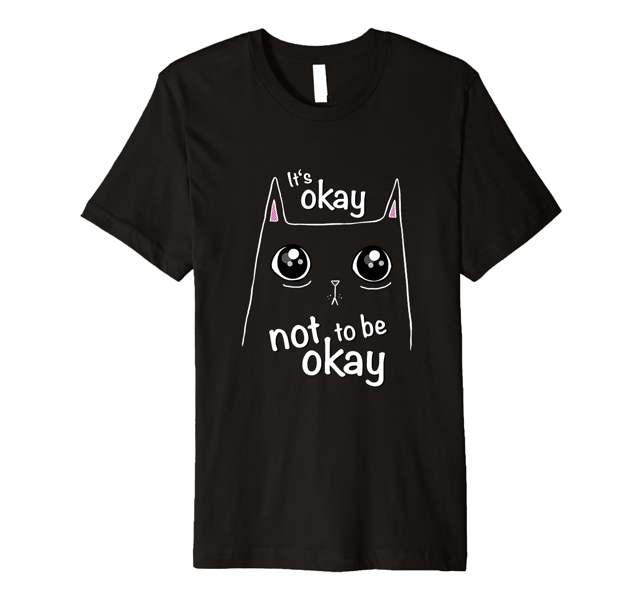 Its Okay Not To Be Okay Cat Awareness T-Shirt - Unique Graphic for Adults - T-Shirt, Sweatshirt, Hoodie