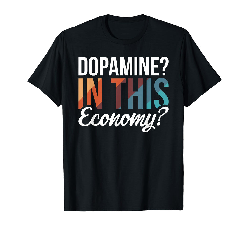 Dopamine This Economy Happiness Hoodie - Streetwear Style Unisex - T-Shirt, Sweatshirt, Hoodie