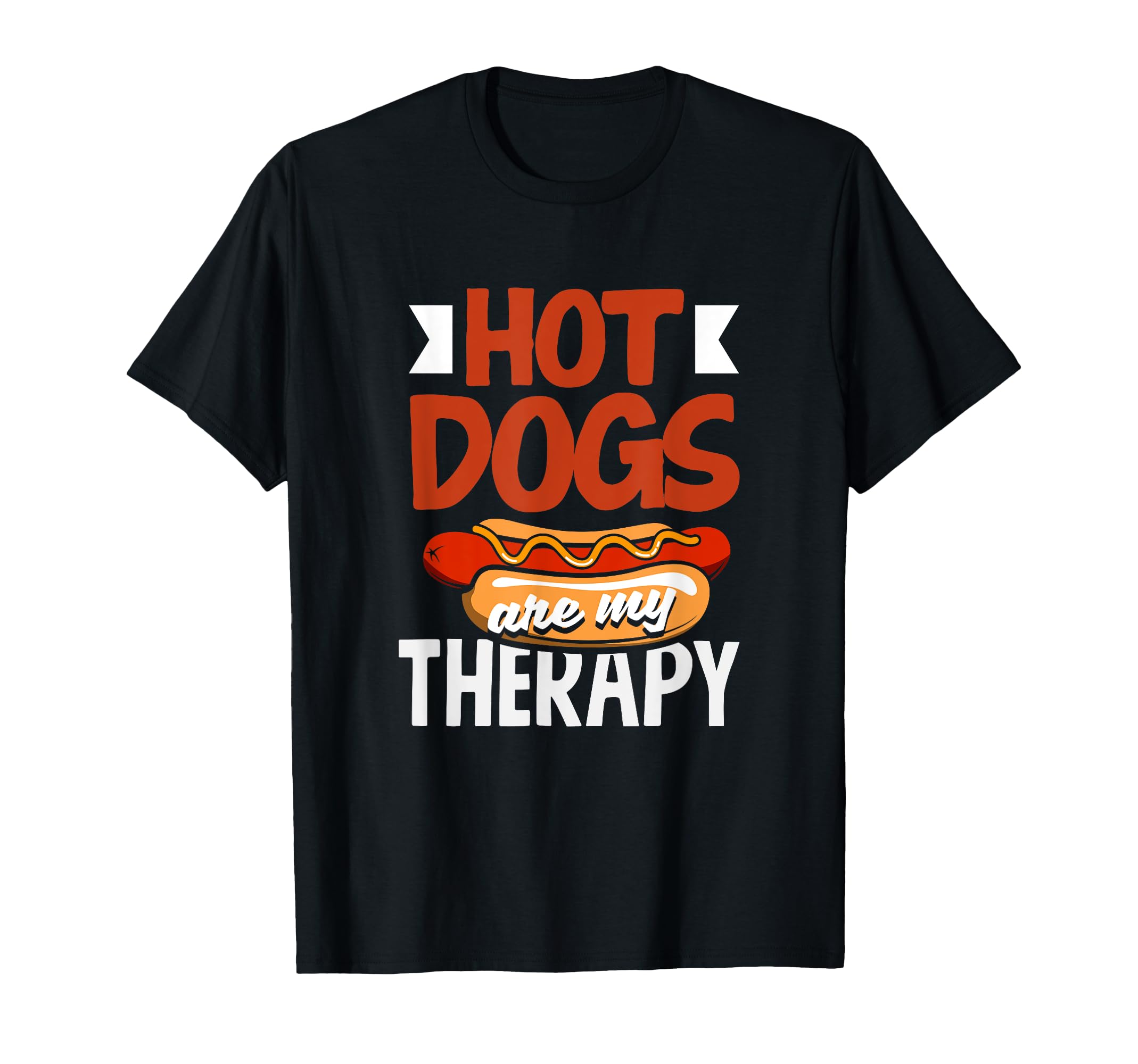 Hot Dogs Are My Therapy Fun Hot Dog Love T-Shirt - Streetwear Style Unisex - T-Shirt, Sweatshirt, Hoodie