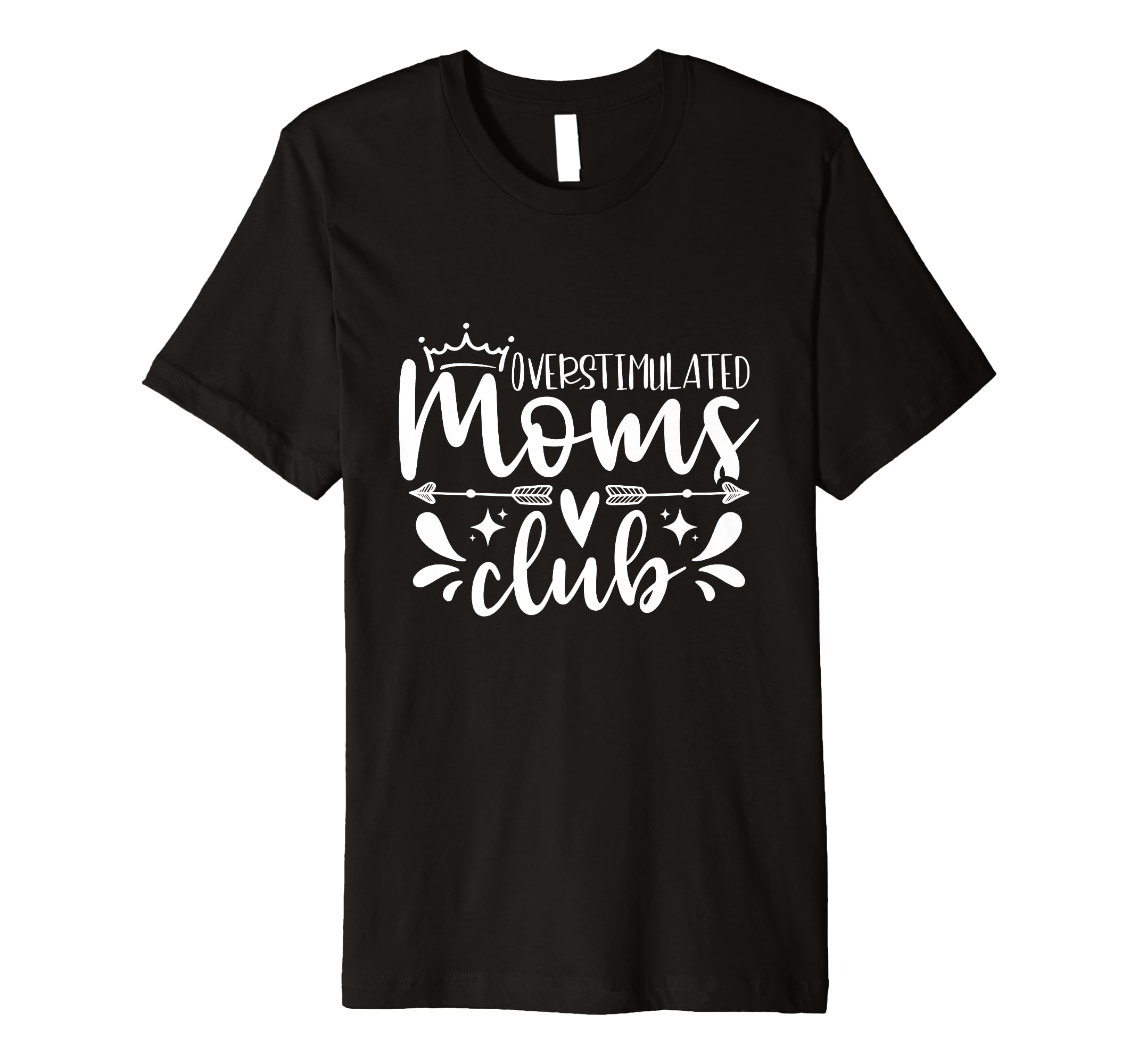 Overstimulated Moms Club Funny T-Shirt - Custom Art Print Men Women - T-Shirt, Sweatshirt, Hoodie