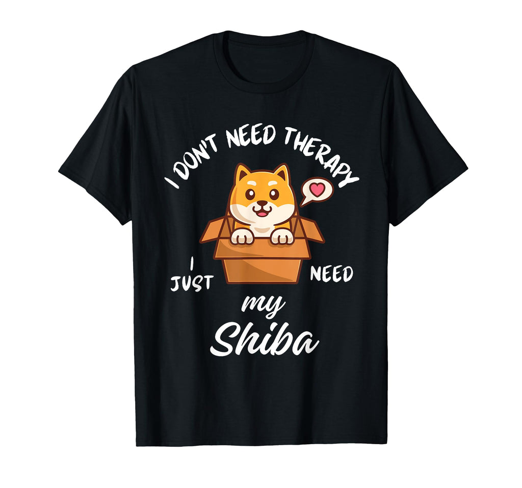 Shiba Inu Dog Lover I Just Need My Shiba T-Shirt - Novelty Apparel Unisex - T-Shirt, Sweatshirt, Hoodie