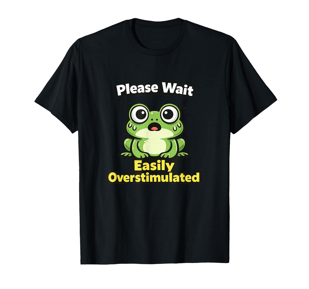 Please Wait Easily Overstimulated T-Shirt - Minimalist Print Men Women - T-Shirt, Sweatshirt, Hoodie