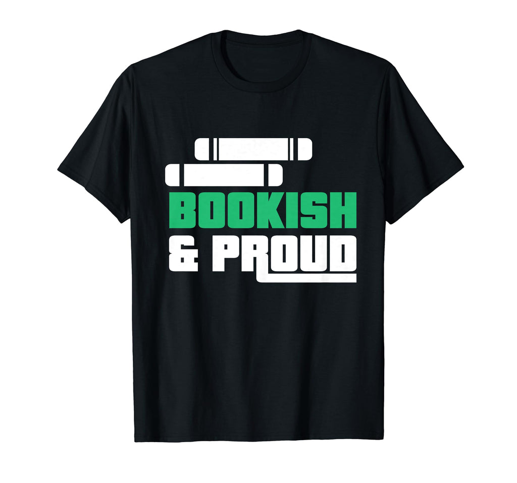 Bookish And Proud Bookworm Book Nerd Book T-Shirt - Unique Graphic Unisex - T-Shirt, Sweatshirt, Hoodie