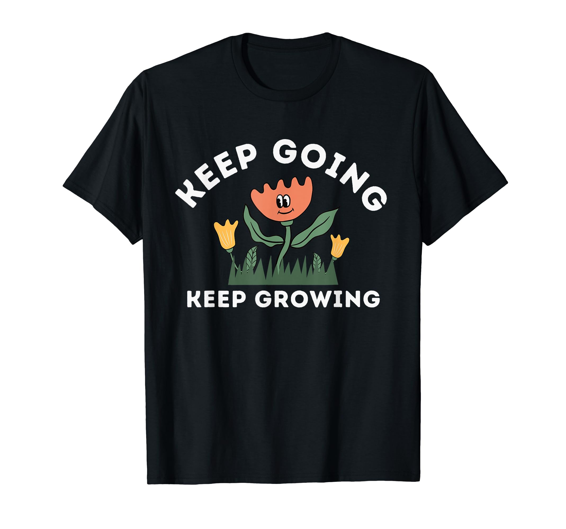 Keep Going Keep Growing Spring Flowers T-Shirt - Minimalist Print Unisex - T-Shirt, Sweatshirt, Hoodie
