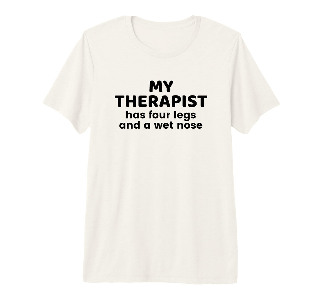 My Therapist Has Four Legs And Wet T-Shirt - Aesthetic Graphic Men Women - T-Shirt, Sweatshirt, Hoodie