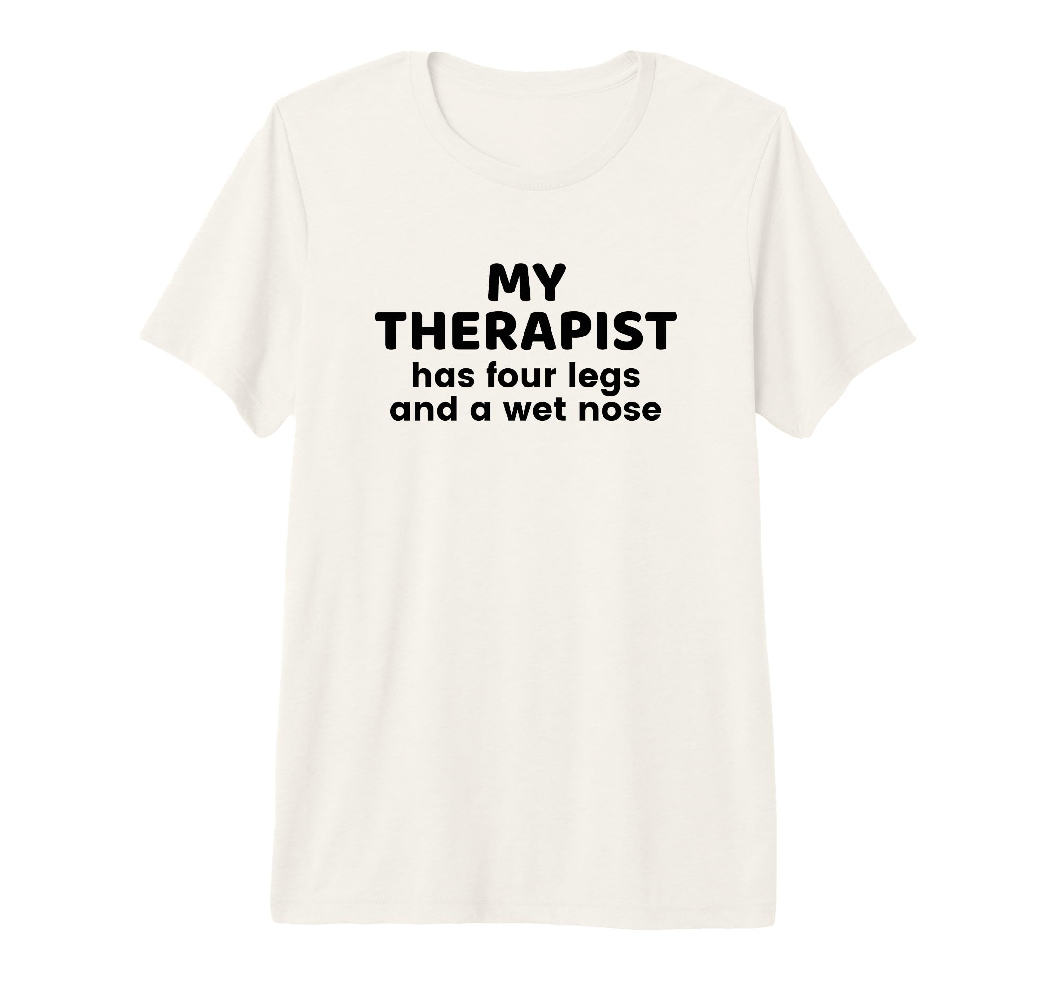 My Therapist Has Four Legs And Wet T-Shirt - Aesthetic Graphic Men Women - T-Shirt, Sweatshirt, Hoodie