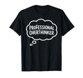 Professional Overthinker Thought Bubble T-Shirt - Custom Art Print Unisex - T-Shirt, Sweatshirt, Hoodie