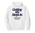 Getting My Steps Walking Lord Jesus Hoodie - Graphic Print for Adults - T-Shirt, Sweatshirt, Hoodie