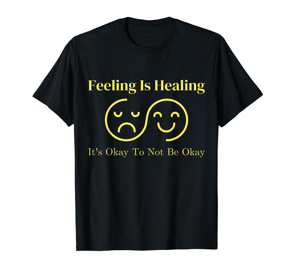Feeling Is Healing Its Okay To Not Be T-Shirt - Minimalist Print Unisex - T-Shirt, Sweatshirt, Hoodie