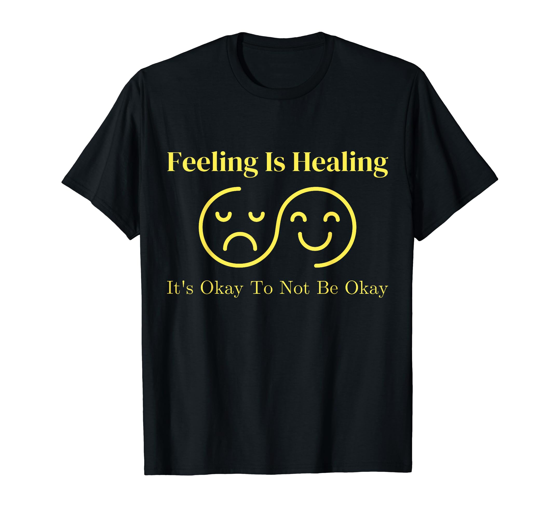 Feeling Is Healing Its Okay To Not Be T-Shirt - Minimalist Print Unisex - T-Shirt, Sweatshirt, Hoodie