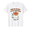 Hold Partner Im Overstimulated Cowboy T-Shirt - Aesthetic Graphic Unisex - T-Shirt, Sweatshirt, Hoodie