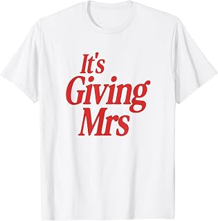 t's Giving Mrs Shirt Bride to Be Future Mrs Engagement Party T-Shirt Unisex T-shirt, Sweatshirt, Hoodie, Long Sleeve Tee - T-Shirt, Sweatshirt, Hoodie