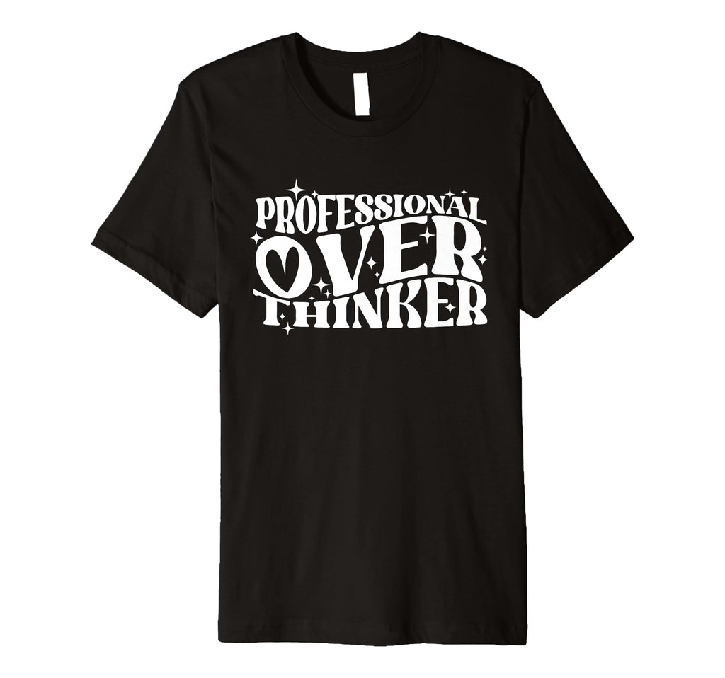 Professional Overthinker Humorous T-Shirt - Graphic Print for Adults - T-Shirt, Sweatshirt, Hoodie