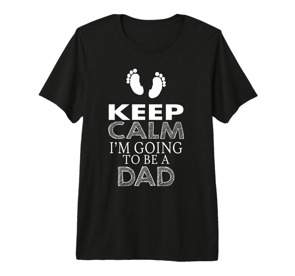 Mens Keep Calm Im Going To Be Dad T-Shirt - Fun Novelty Design Unisex - T-Shirt, Sweatshirt, Hoodie