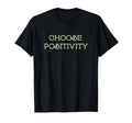 Choose Positivity Joy And Happiness T-Shirt - Graphic Print Men Women - T-Shirt, Sweatshirt, Hoodie