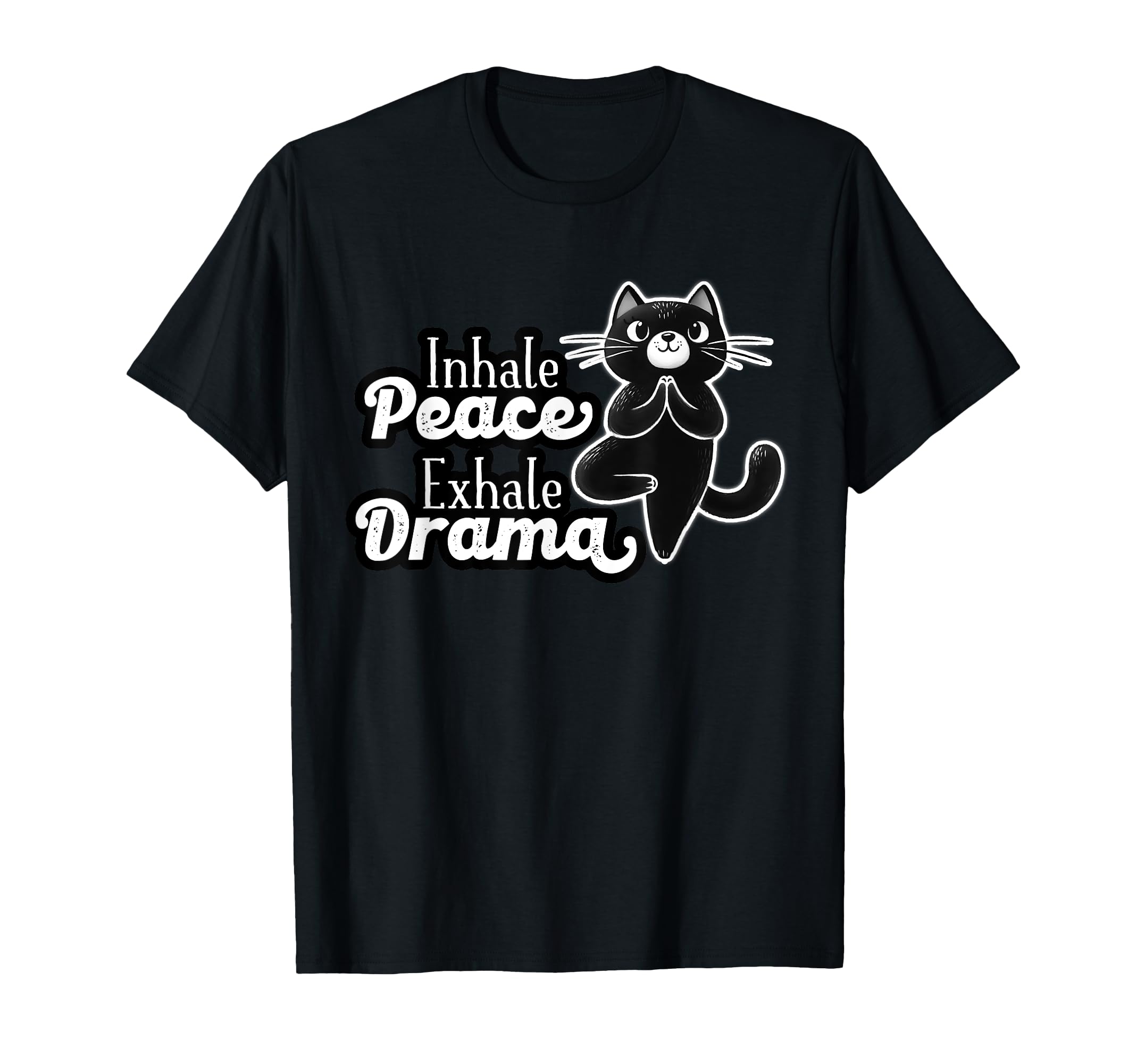 Inhale Peace Exhale Drama Funny Cat T-Shirt - Trendy Graphic for Adults - T-Shirt, Sweatshirt, Hoodie