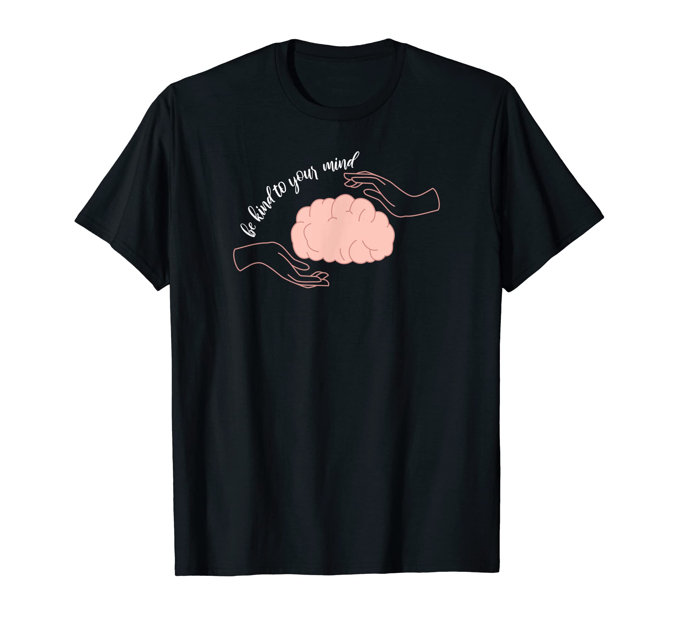 Be Kind To Your Mind Mental Health T-Shirt - Minimalist Print Men Women - T-Shirt, Sweatshirt, Hoodie