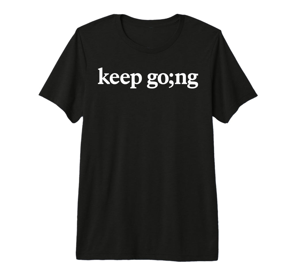 Keep Going Semicolon Mental Health T-Shirt - Aesthetic Graphic for Adults - T-Shirt, Sweatshirt, Hoodie
