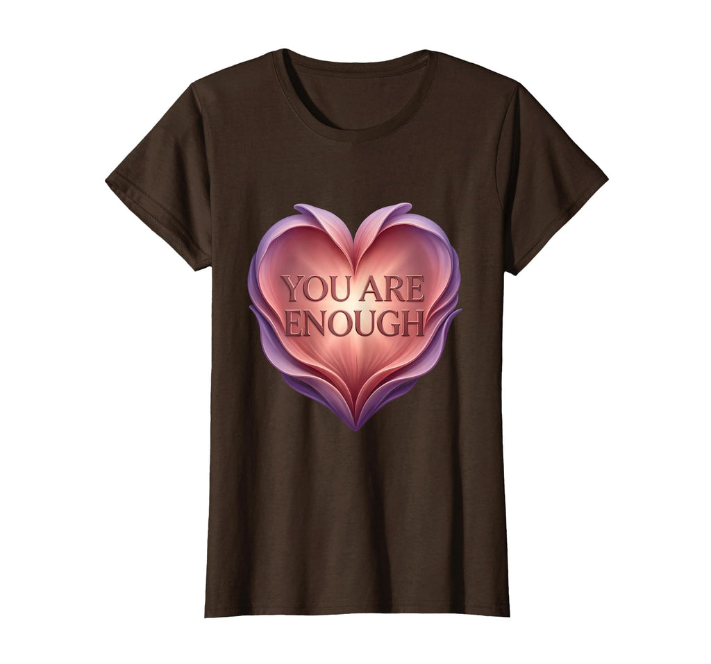 You Are Enough Positive Affirmation T-Shirt - Fun Novelty Design Unisex - T-Shirt, Sweatshirt, Hoodie