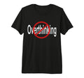 No Overthinking Crossed Out Circle Tri T-Shirt - Fun Novelty Design Unisex - T-Shirt, Sweatshirt, Hoodie