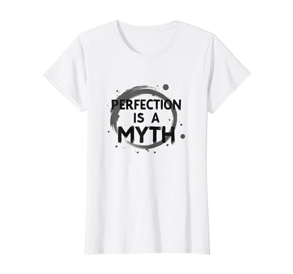 Perfection Is Myth Progress Over T-Shirt - Novelty Apparel Unisex - T-Shirt, Sweatshirt, Hoodie