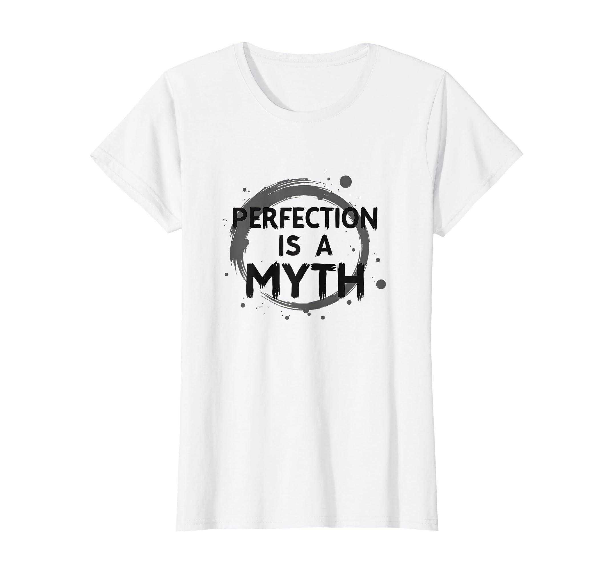Perfection Is Myth Progress Over T-Shirt - Novelty Apparel Unisex - T-Shirt, Sweatshirt, Hoodie