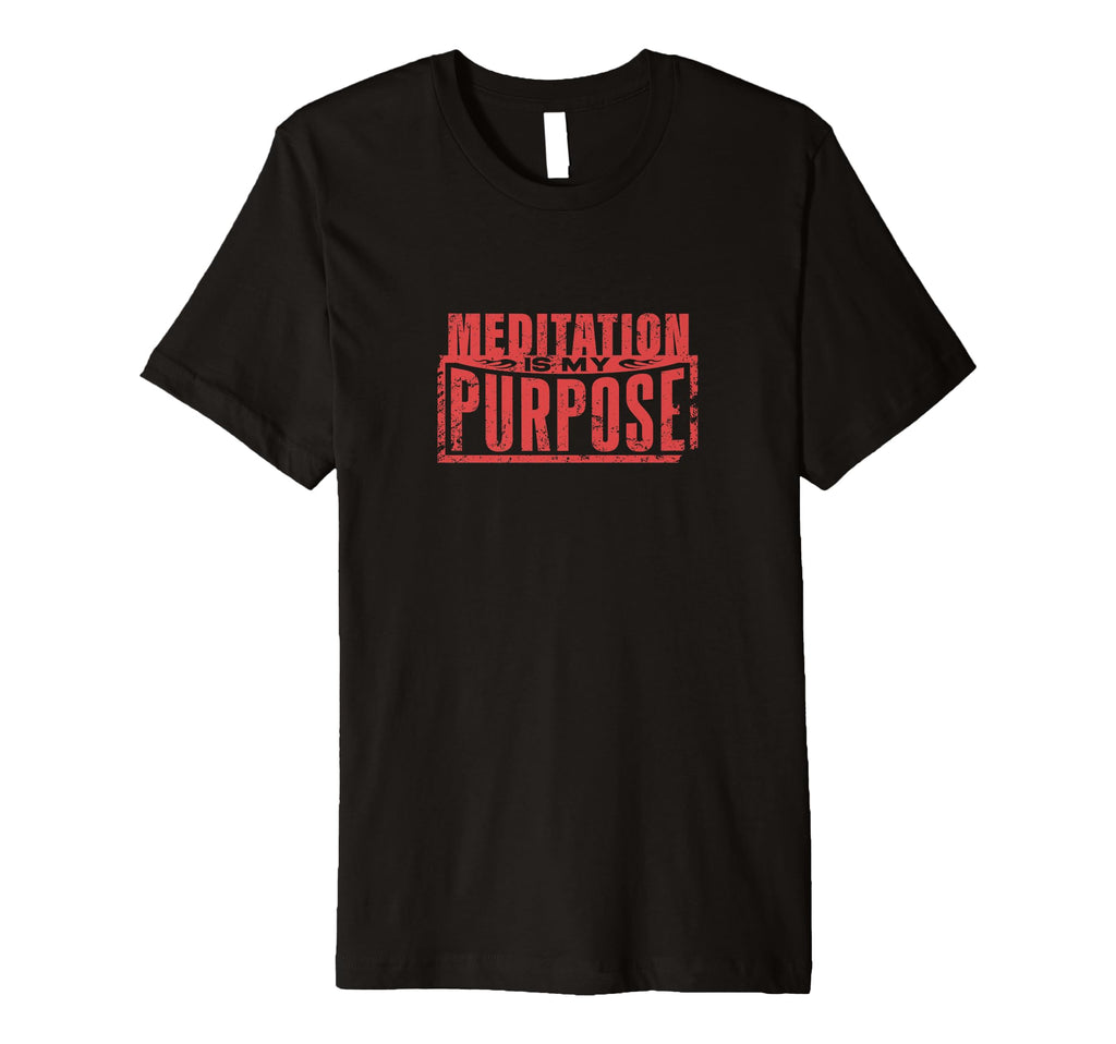 Meditation Is My Purpose Mindfulness T-Shirt - Unique Graphic for Adults - T-Shirt, Sweatshirt, Hoodie