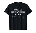 Social Distancing Club Stay Away Social T-Shirt - Trendy Graphic Men Women - T-Shirt, Sweatshirt, Hoodie