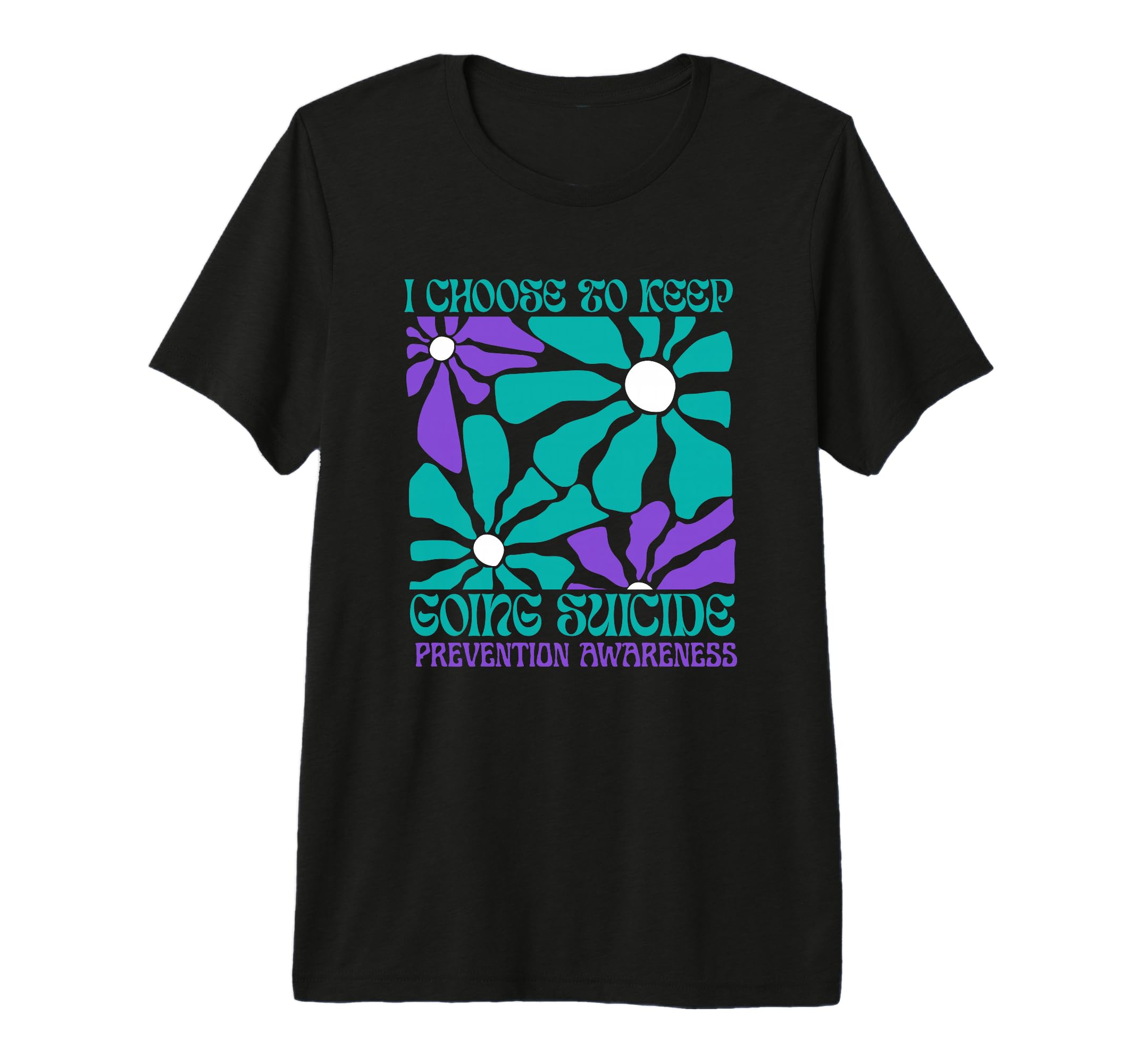 Choose To Keep Going Suicide Prevention T-Shirt - Graphic Print Unisex - T-Shirt, Sweatshirt, Hoodie
