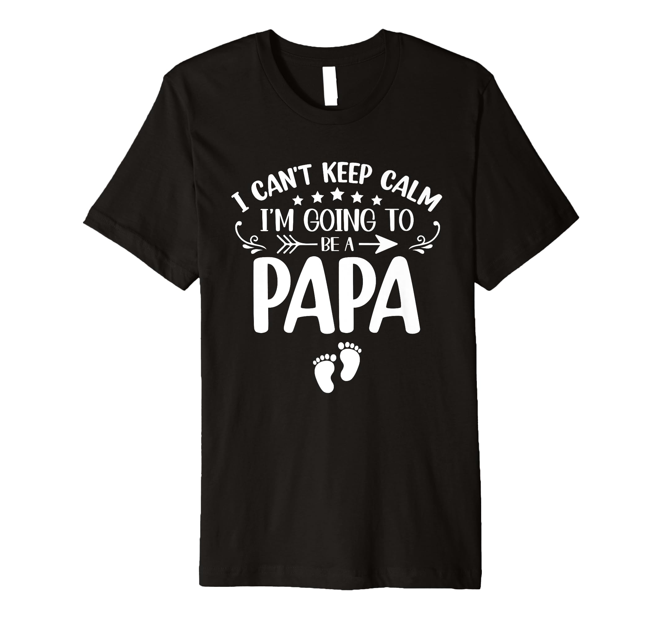 I Cant Keep Calm Im Going To Be Papa T-Shirt - Custom Art Print Men Women - T-Shirt, Sweatshirt, Hoodie