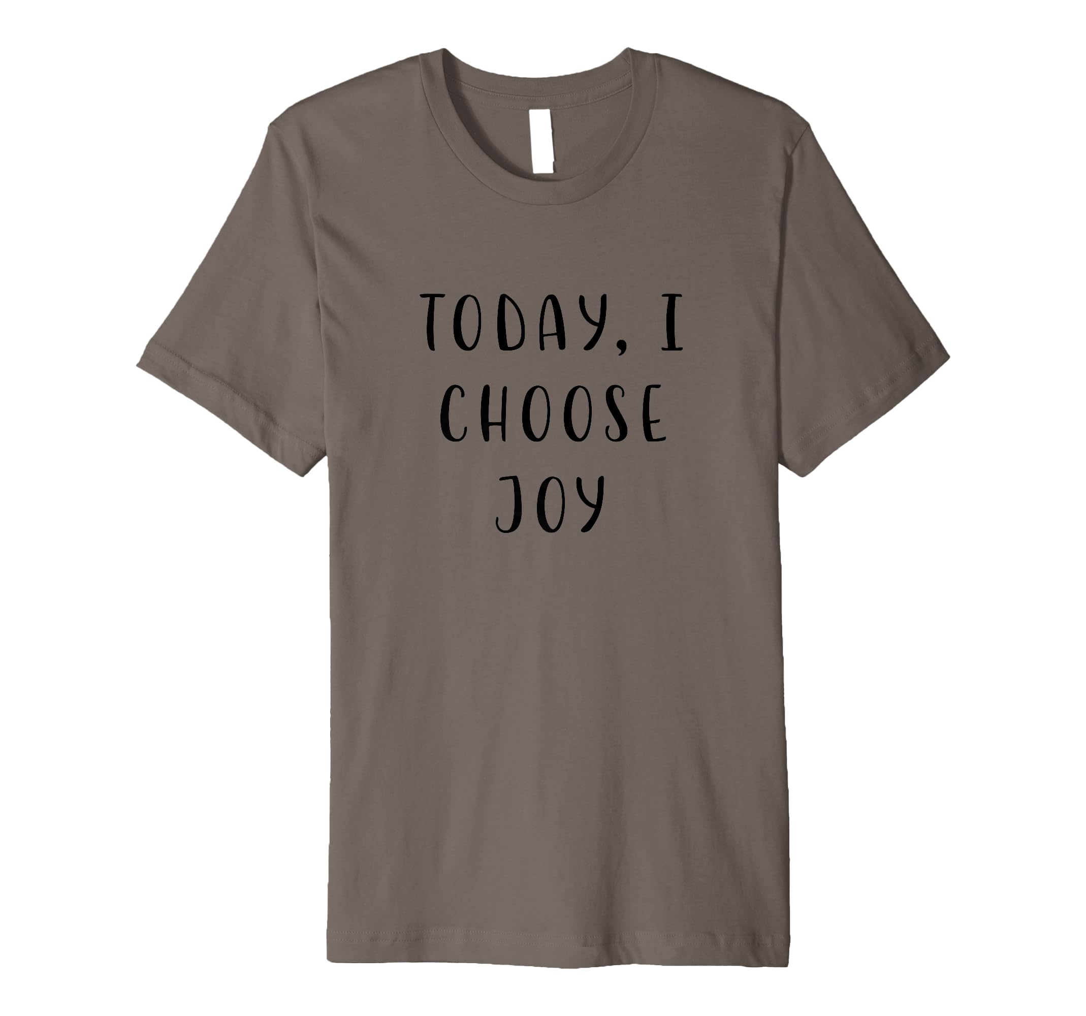 Today I Choose Joy Motivating T-Shirt - Minimalist Print Men Women - T-Shirt, Sweatshirt, Hoodie