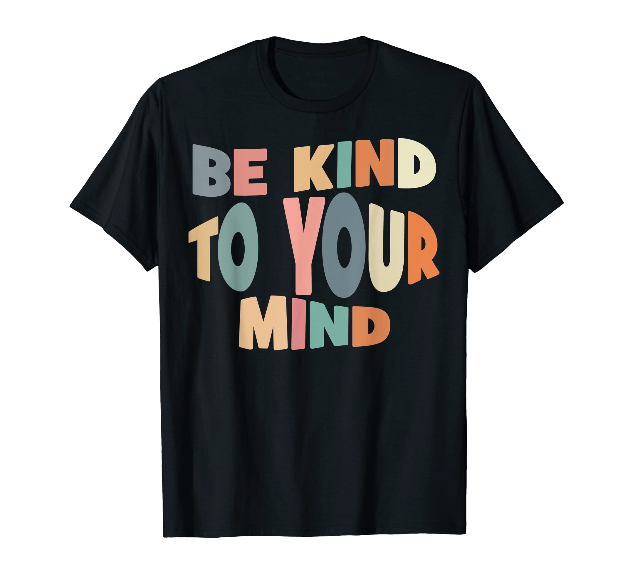 Mental Health Mental Awareness Be Kind T-Shirt - Trendy Graphic Men Women - T-Shirt, Sweatshirt, Hoodie