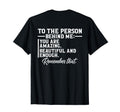 To Person Behind Me You Are Amazing T-Shirt - Casual Everyday Wear Unisex - T-Shirt, Sweatshirt, Hoodie