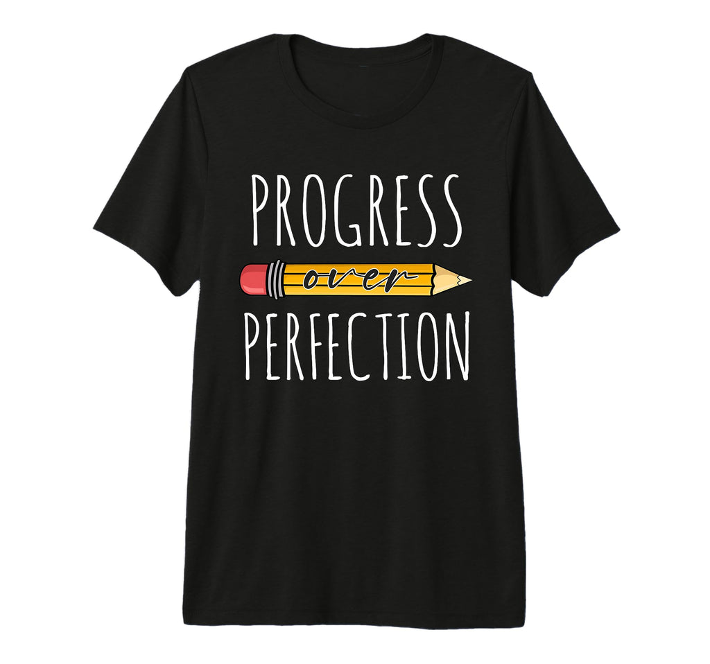 Motivational Progress Over T-Shirt - Fun Novelty Design Men Women - T-Shirt, Sweatshirt, Hoodie